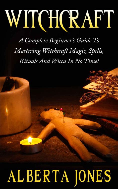 The Mystic's Guide to Witchcraft Magic: Spells, Potions, and Rituals